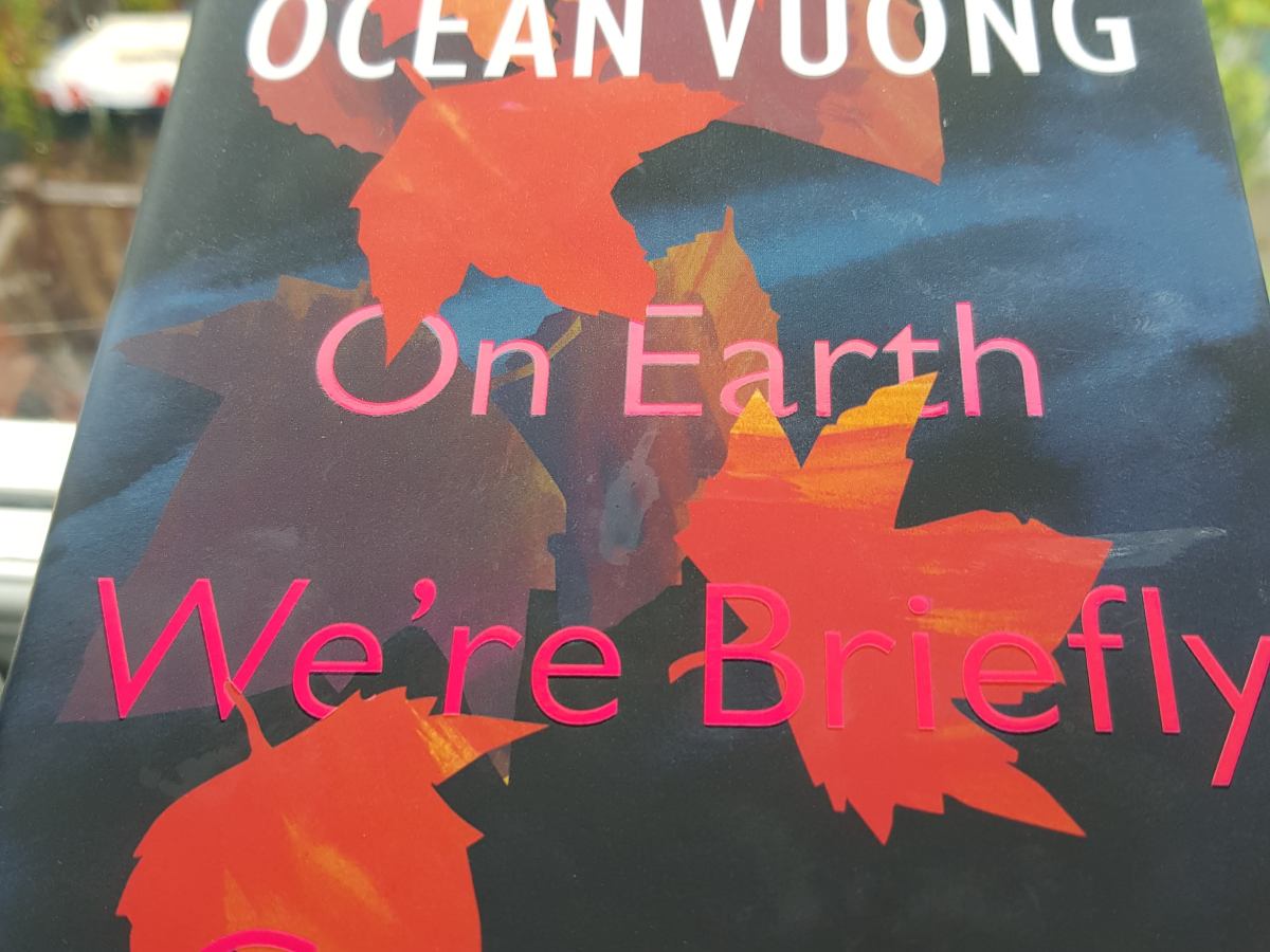 Ocean Vuong: On Earth We’re Briefly&nbsp;Gorgeous