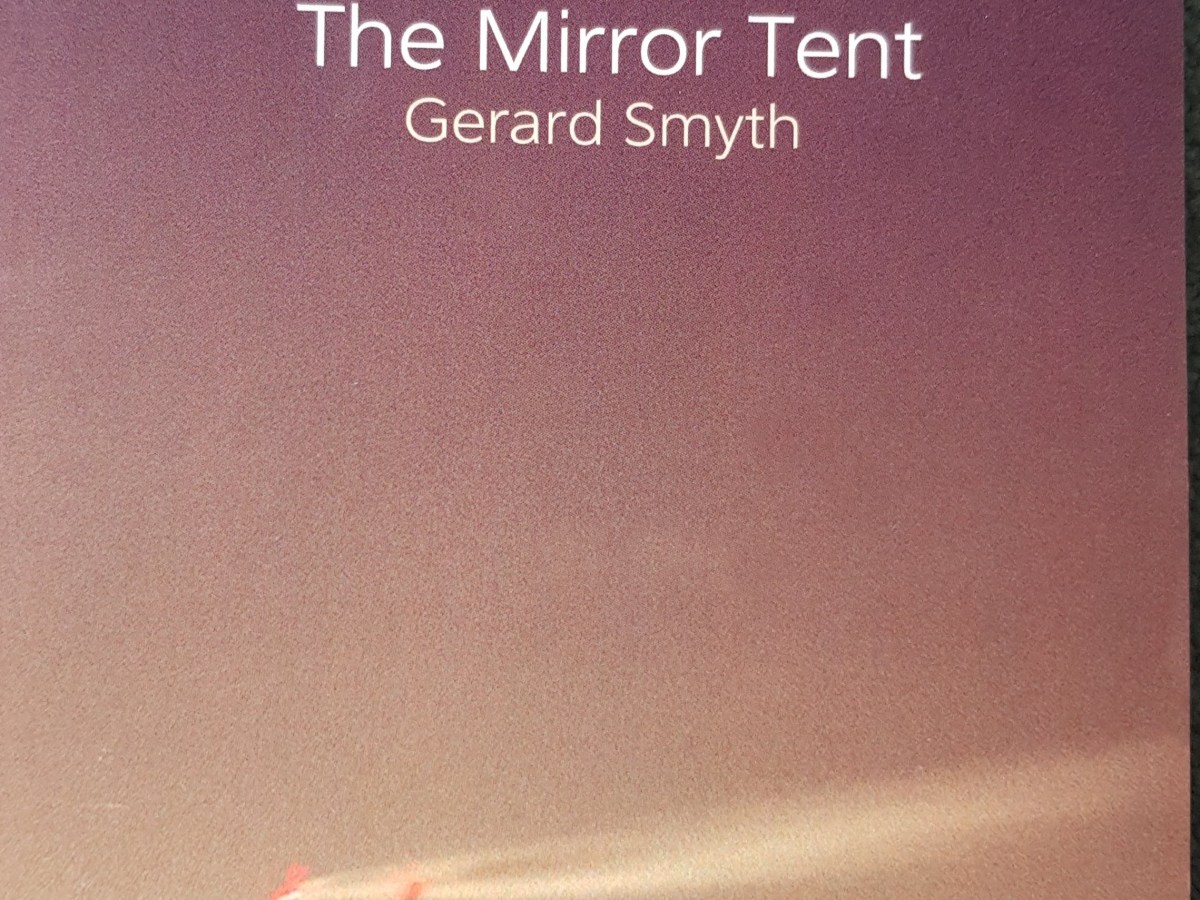 Gerard Smyth: The Mirror Tent&nbsp;Review